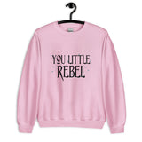 You Little Rebel Unisex Sweatshirt