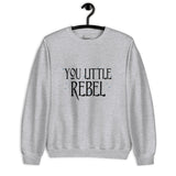 You Little Rebel Unisex Sweatshirt