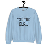 You Little Rebel Unisex Sweatshirt